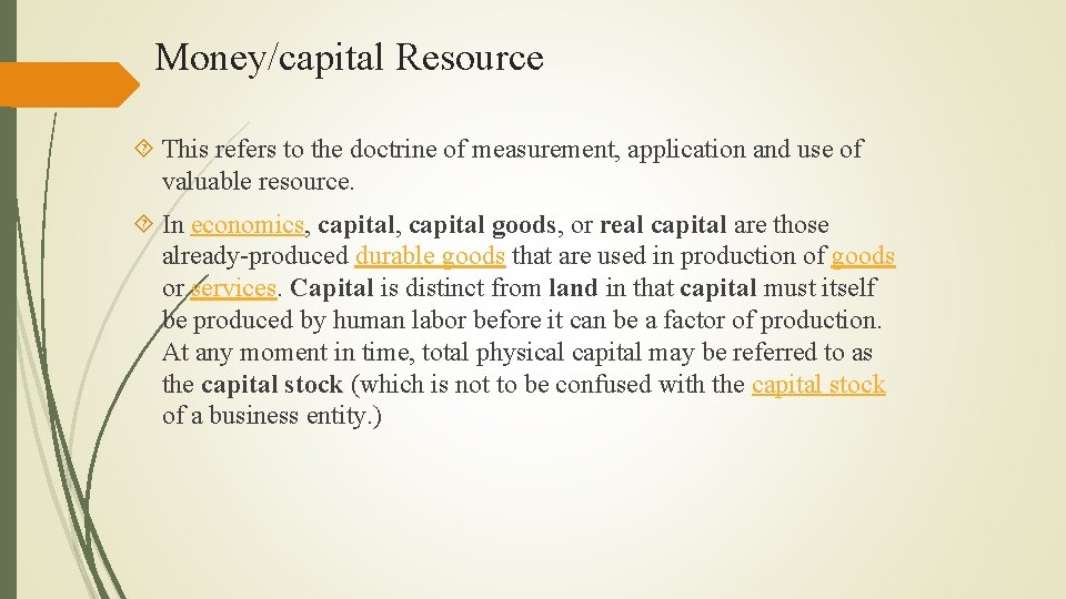Money/capital Resource This refers to the doctrine of measurement, application and use of valuable