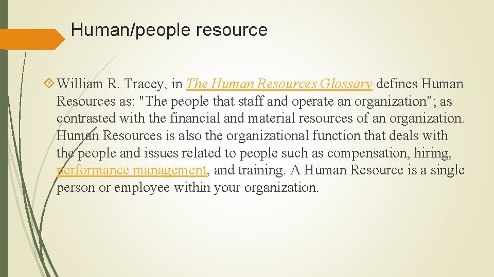 Human/people resource William R. Tracey, in The Human Resources Glossary defines Human Resources as:
