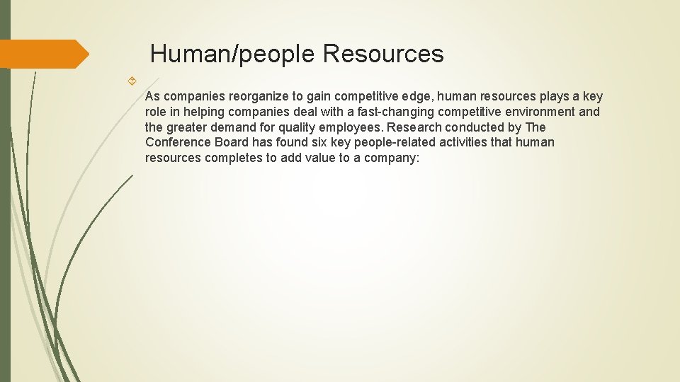 Human/people Resources As companies reorganize to gain competitive edge, human resources plays a key