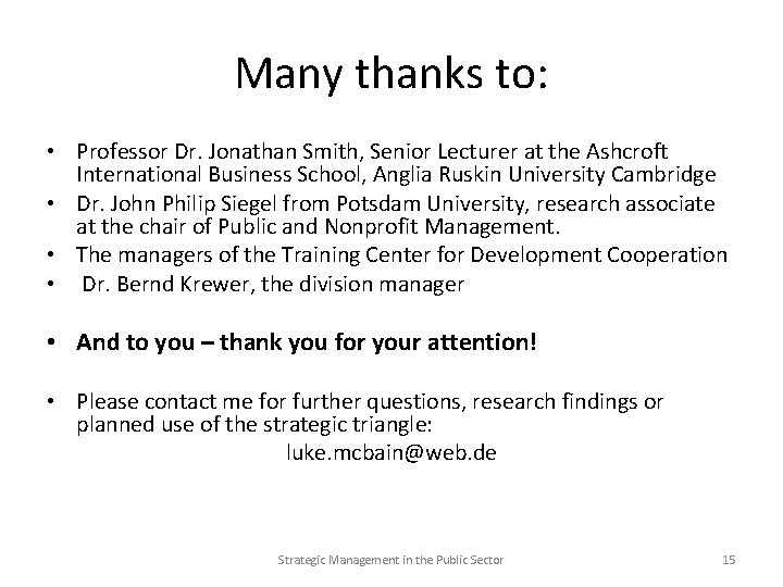 Many thanks to: • Professor Dr. Jonathan Smith, Senior Lecturer at the Ashcroft International