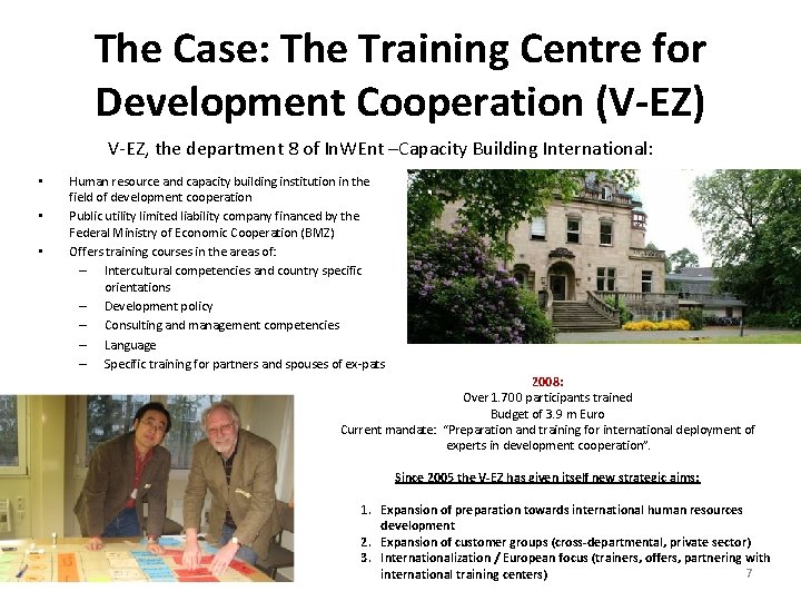 The Case: The Training Centre for Development Cooperation (V-EZ) V-EZ, the department 8 of