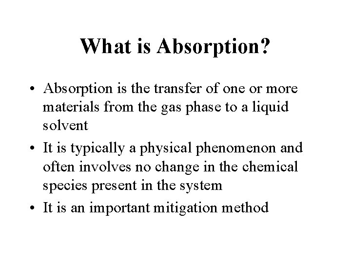 What is Absorption? • Absorption is the transfer of one or more materials from