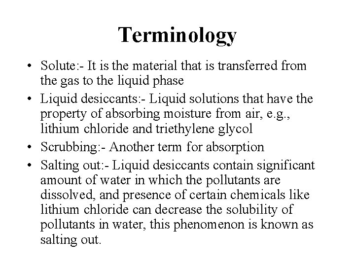 Terminology • Solute: - It is the material that is transferred from the gas