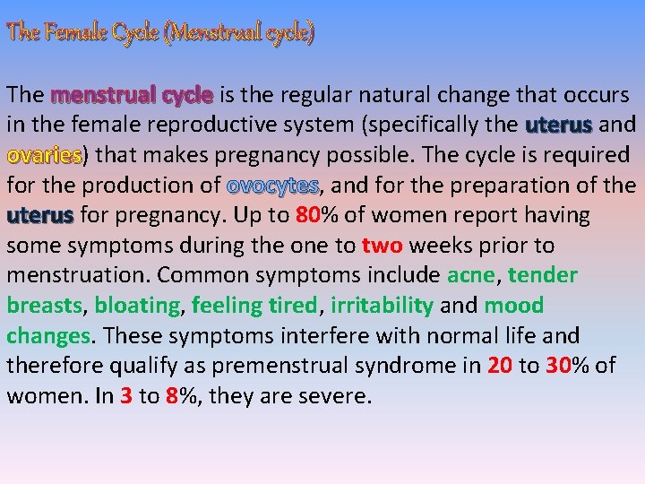 The Female Cycle (Menstrual cycle) The menstrual cycle is the regular natural change that