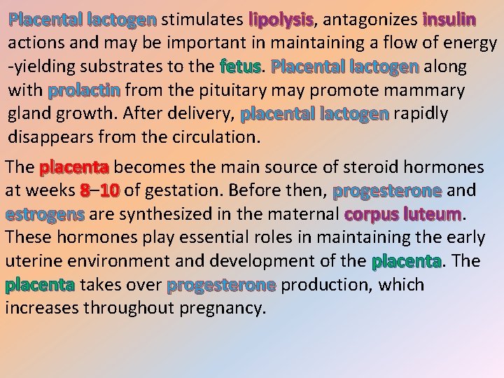 Placental lactogen stimulates lipolysis, lipolysis antagonizes insulin actions and may be important in maintaining