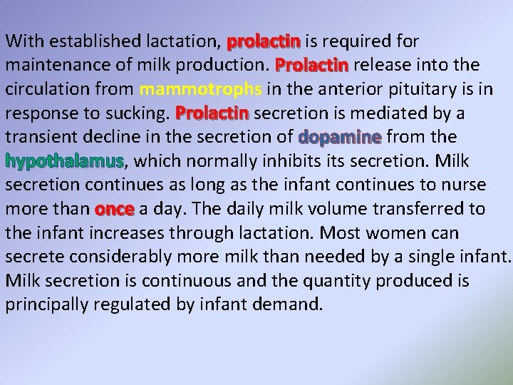 With established lactation, prolactin is required for maintenance of milk production. Prolactin release into