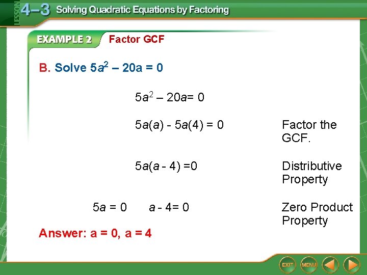 Factor GCF B. Solve 5 a 2 – 20 a = 0 5 a