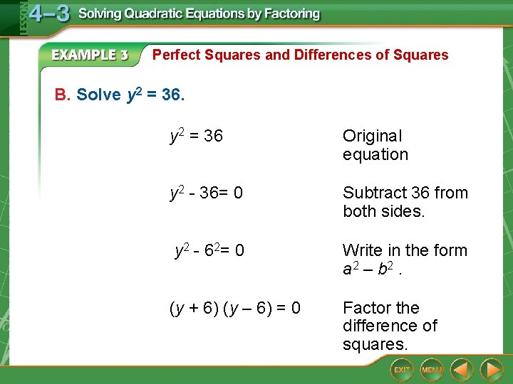 Perfect Squares and Differences of Squares B. Solve y 2 = 36 Original equation