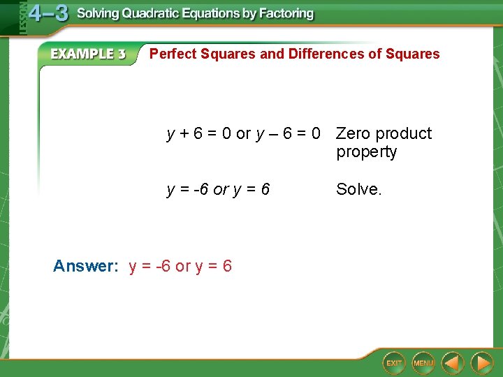 Perfect Squares and Differences of Squares y + 6 = 0 or y –