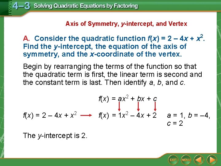 Axis of Symmetry, y-intercept, and Vertex A. Consider the quadratic function f(x) = 2