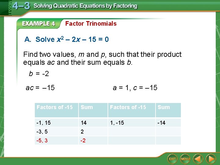 Factor Trinomials A. Solve x 2 – 2 x – 15 = 0 Find