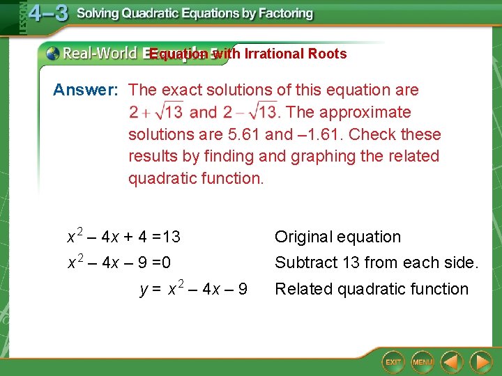 Equation with Irrational Roots Answer: The exact solutions of this equation are The approximate