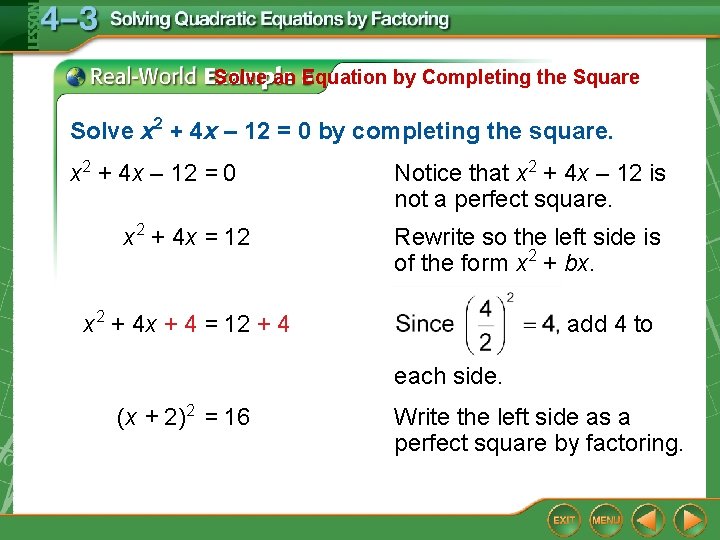 Solve an Equation by Completing the Square Solve x 2 + 4 x –