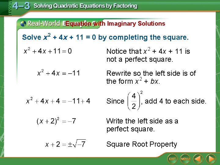 Equation with Imaginary Solutions Solve x 2 + 4 x + 11 = 0