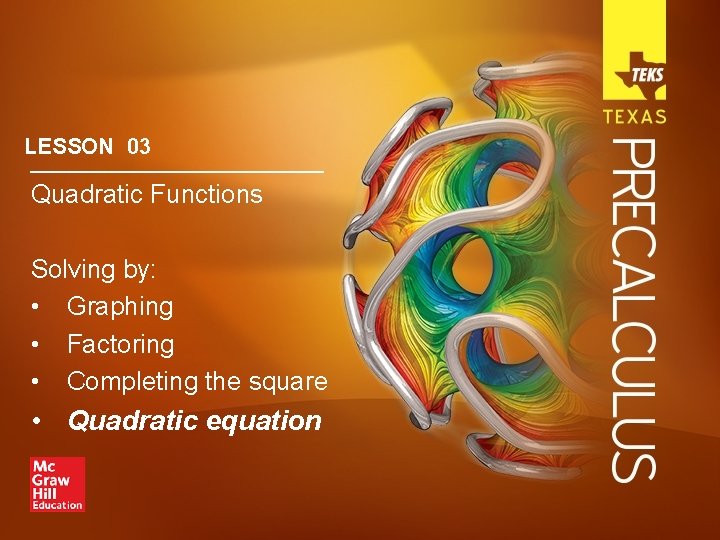 LESSON 03 Quadratic Functions Solving by: • Graphing • Factoring • Completing the square