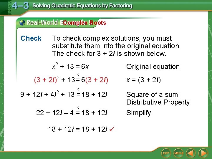 Complex Roots Check To check complex solutions, you must substitute them into the original