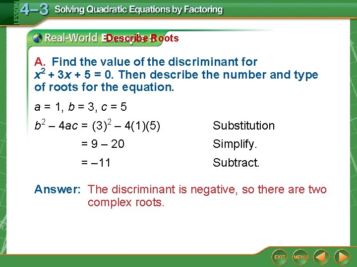 Describe Roots A. Find the value of the discriminant for x 2 + 3