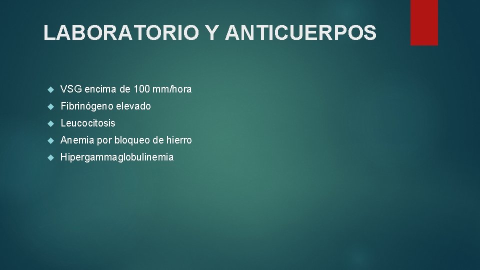 LABORATORIO Y ANTICUERPOS VSG encima de 100 mm/hora Fibrinógeno elevado Leucocitosis Anemia por bloqueo