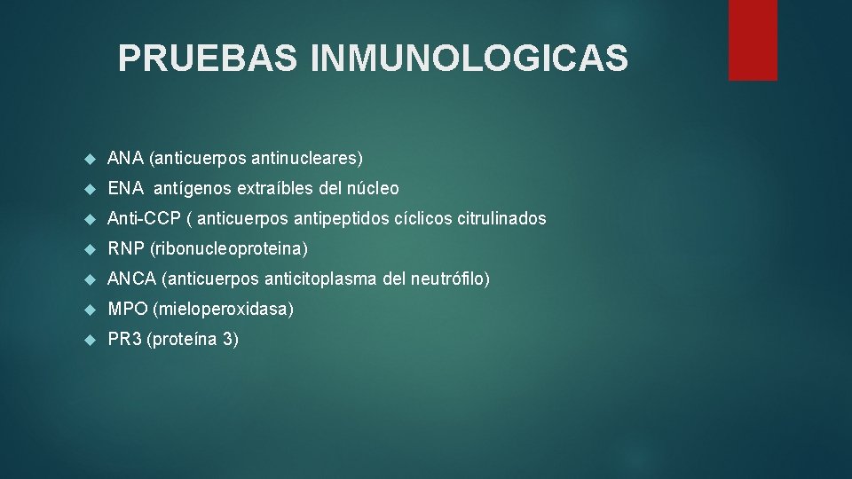 PRUEBAS INMUNOLOGICAS ANA (anticuerpos antinucleares) ENA antígenos extraíbles del núcleo Anti-CCP ( anticuerpos antipeptidos