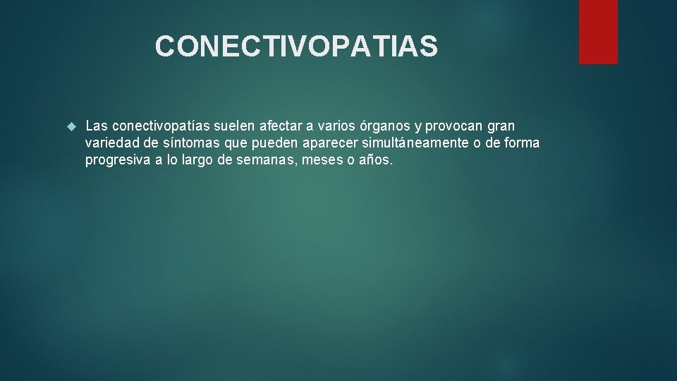 CONECTIVOPATIAS Las conectivopatías suelen afectar a varios órganos y provocan gran variedad de síntomas