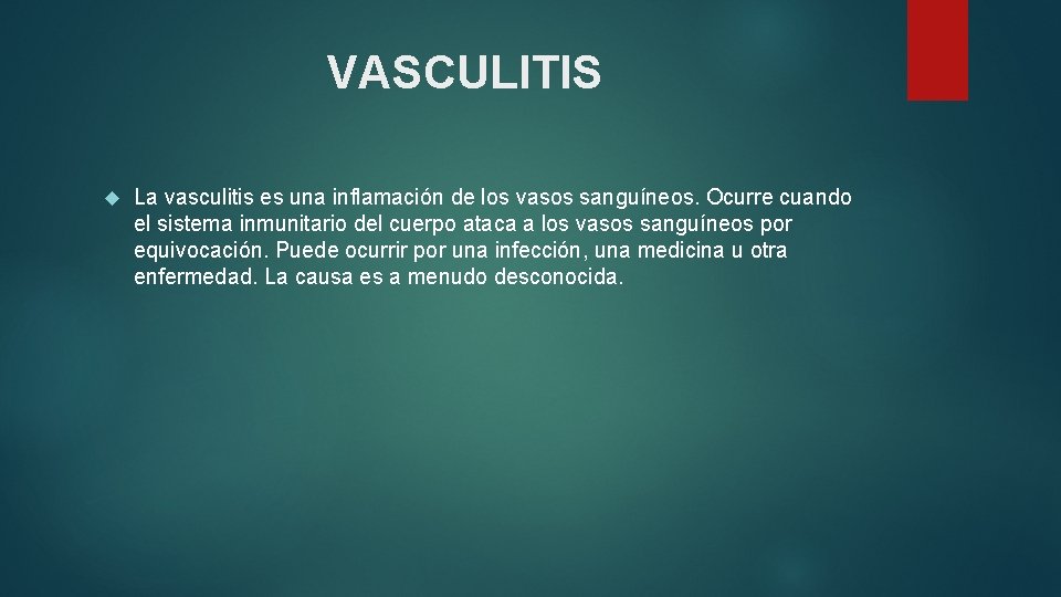 VASCULITIS La vasculitis es una inflamación de los vasos sanguíneos. Ocurre cuando el sistema