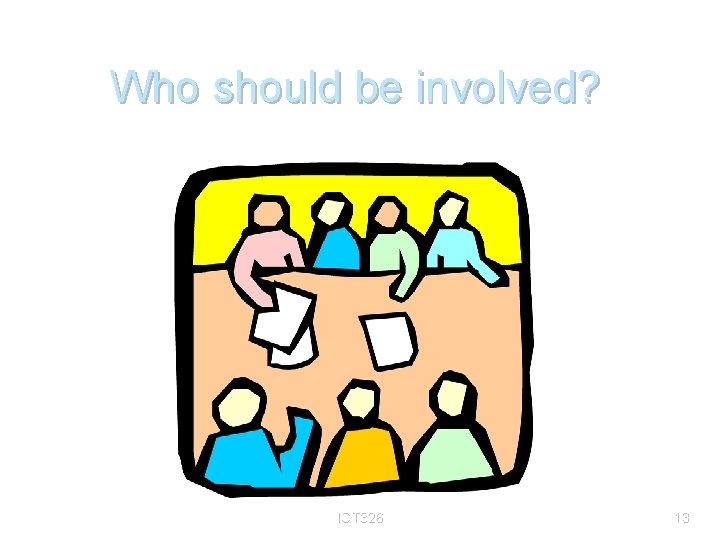 Who should be involved? Senior IS management Specialist planners Representatives from different functions Senior