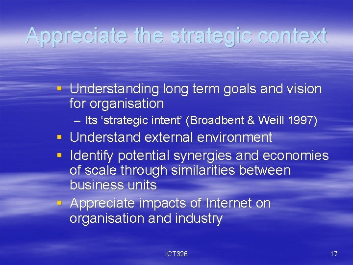 Appreciate the strategic context § Understanding long term goals and vision for organisation –