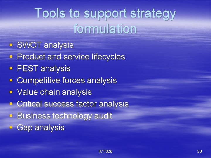 Tools to support strategy formulation § § § § SWOT analysis Product and service