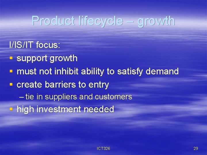 Product lifecycle – growth I/IS/IT focus: § support growth § must not inhibit ability