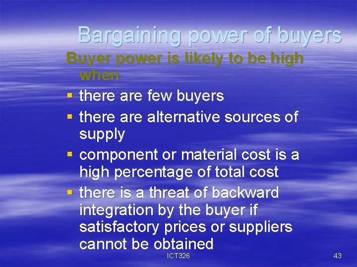 Bargaining power of buyers Buyer power is likely to be high when § there