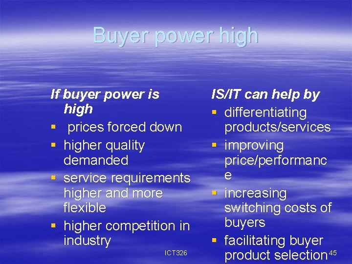 Buyer power high If buyer power is high § prices forced down § higher