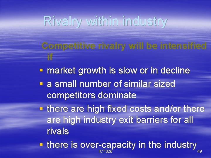 Rivalry within industry Competitive rivalry will be intensified if § market growth is slow