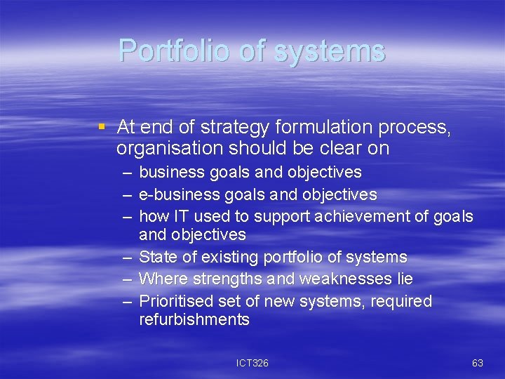 Portfolio of systems § At end of strategy formulation process, organisation should be clear