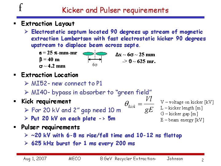 f Kicker and Pulser requirements § Extraction Layout Ø Electrostatic septum located 90 degrees