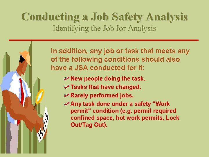 Conducting a Job Safety Analysis Identifying the Job for Analysis In addition, any job Conducting a Job Safety Analysis Identifying the Job for Analysis In addition, any job