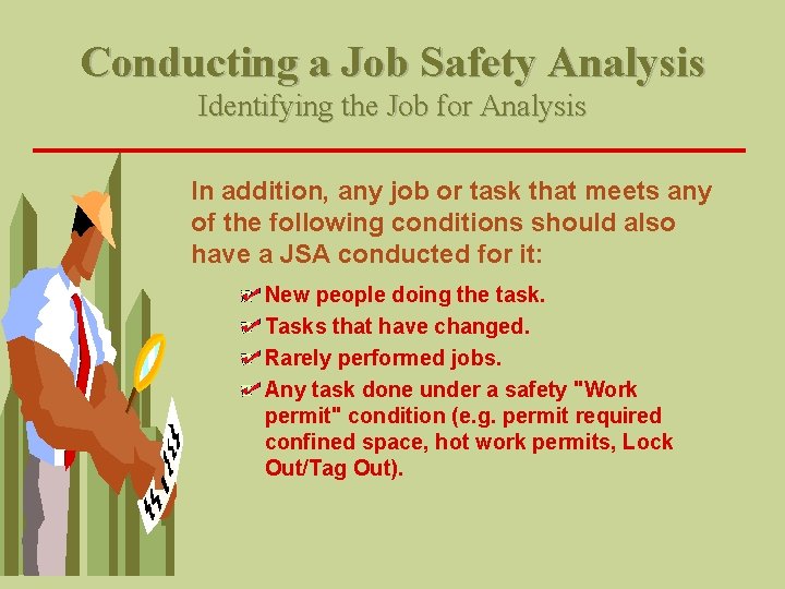 Conducting a Job Safety Analysis Identifying the Job for Analysis In addition, any job