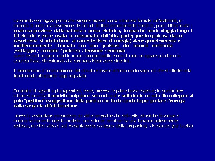 Lavorando con ragazzi prima che vengano esposti a una istruzione formale sull'elettricità, si incontra