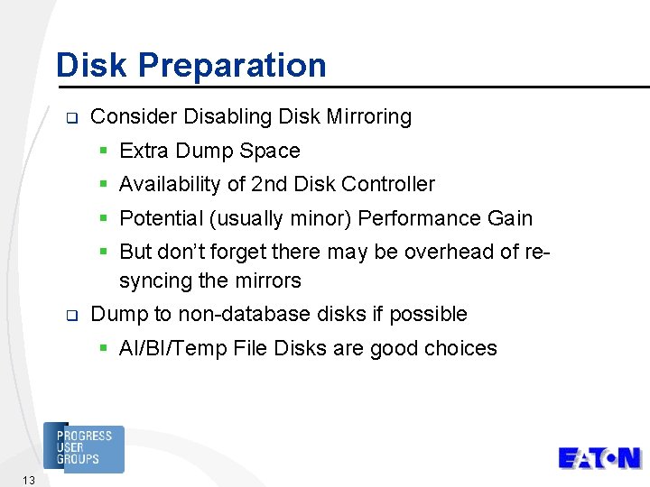 Disk Preparation q Consider Disabling Disk Mirroring § Extra Dump Space § Availability of