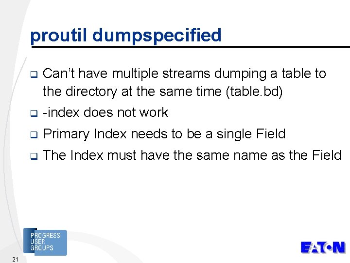 proutil dumpspecified 21 q Can’t have multiple streams dumping a table to the directory