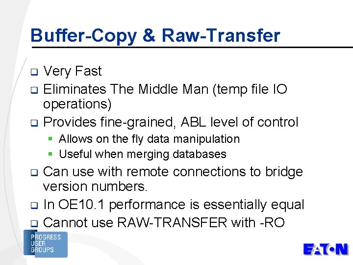 Buffer-Copy & Raw-Transfer q q q Very Fast Eliminates The Middle Man (temp file