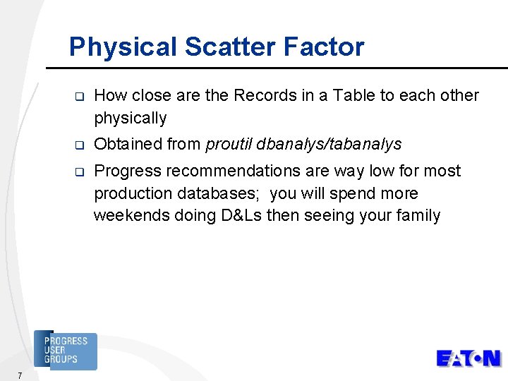 Physical Scatter Factor 7 q How close are the Records in a Table to