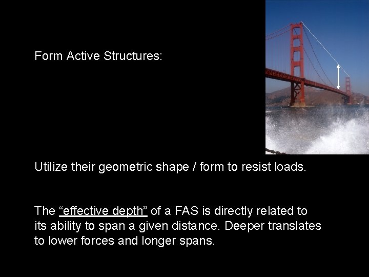 Form Active Structures: Utilize their geometric shape / form to resist loads. The “effective