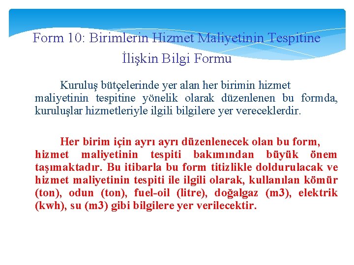 Form 10: Birimlerin Hizmet Maliyetinin Tespitine İlişkin Bilgi Formu Kuruluş bütçelerinde yer alan her