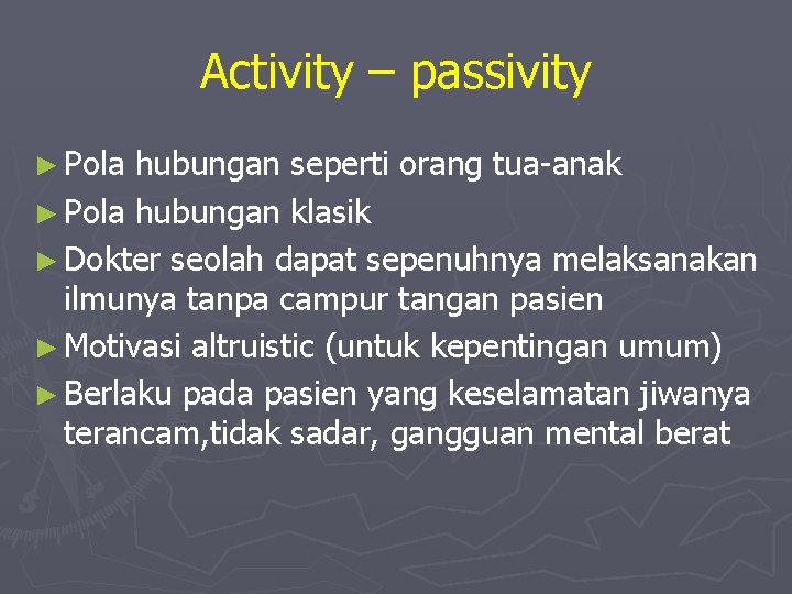 Activity – passivity ► Pola hubungan seperti orang tua-anak ► Pola hubungan klasik ►