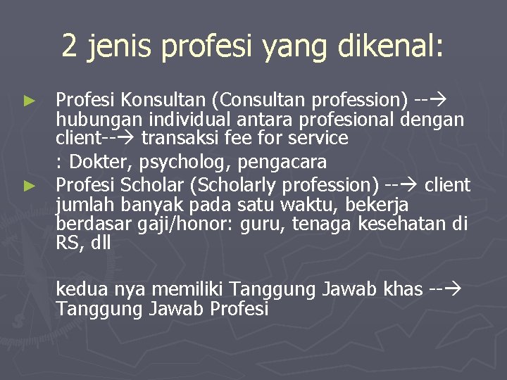 2 jenis profesi yang dikenal: Profesi Konsultan (Consultan profession) -- hubungan individual antara profesional