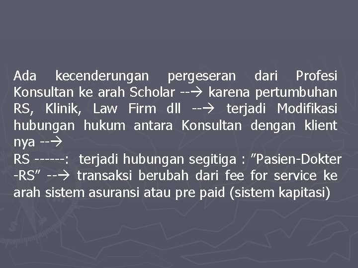 Ada kecenderungan pergeseran dari Profesi Konsultan ke arah Scholar -- karena pertumbuhan RS, Klinik,