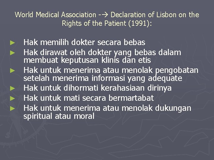 World Medical Association - Declaration of Lisbon on the Rights of the Patient (1991):