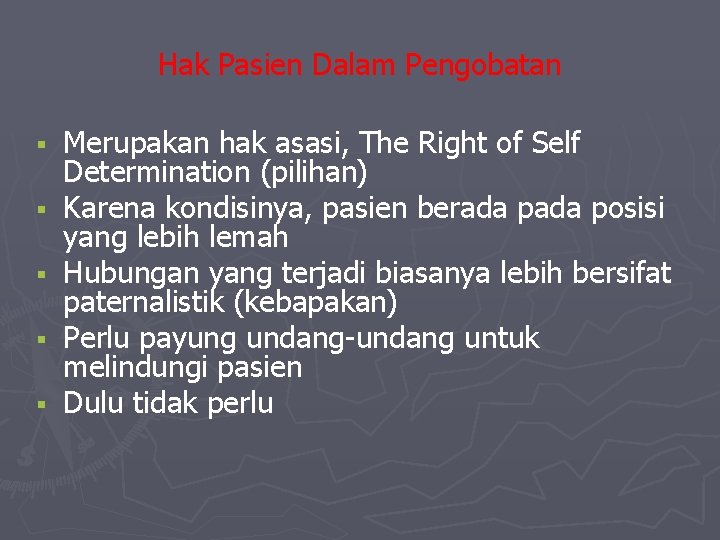 Hak Pasien Dalam Pengobatan Merupakan hak asasi, The Right of Self Determination (pilihan) Karena