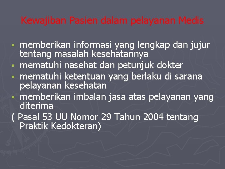 Kewajiban Pasien dalam pelayanan Medis memberikan informasi yang lengkap dan jujur tentang masalah kesehatannya