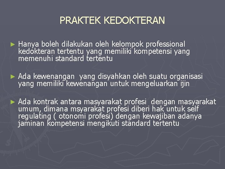 PRAKTEK KEDOKTERAN ► Hanya boleh dilakukan oleh kelompok professional kedokteran tertentu yang memiliki kompetensi